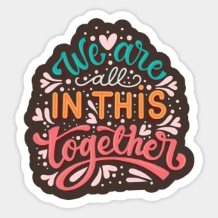 we are all in this together Sticker